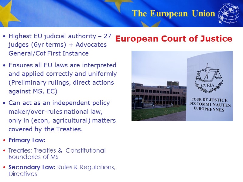 European Court of Justice  Highest EU judicial authority – 27 judges (6yr terms)